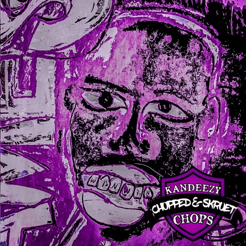 WINWIN (Chopped & Skruet) KANDEEZY CHOPS x NOAH CARTER