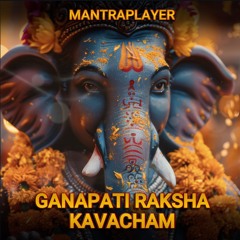 Ganapati Raksha Kavacham