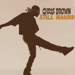 Chris Brown - Still Naked