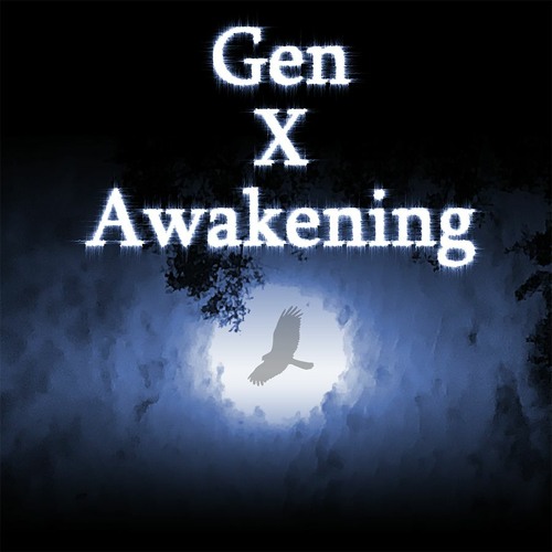 Gen X Awakening 12 –  Coming down