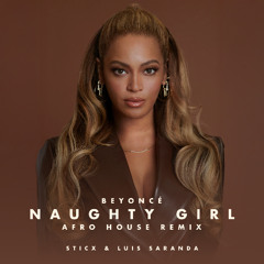 Beyoncé - Naughty Girl (STICX & Luis Saranda Afro House Remix) **PITCHED**
