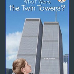Read$$ 📖 What Were the Twin Towers? (What Was?)     Paperback – Illustrated, May 10, 2016 Full Boo