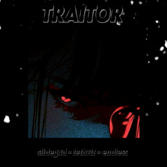 TRAITOR - SLIDEGXD x LETHVLZ x ENDLESS