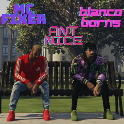 Aint Nice Ft. Blanco Borns (prod. YellowbearBeats)