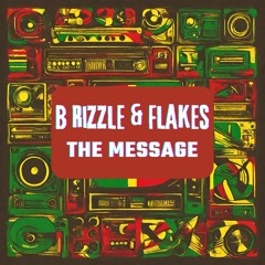 B Rizzle & Flakes - The Message