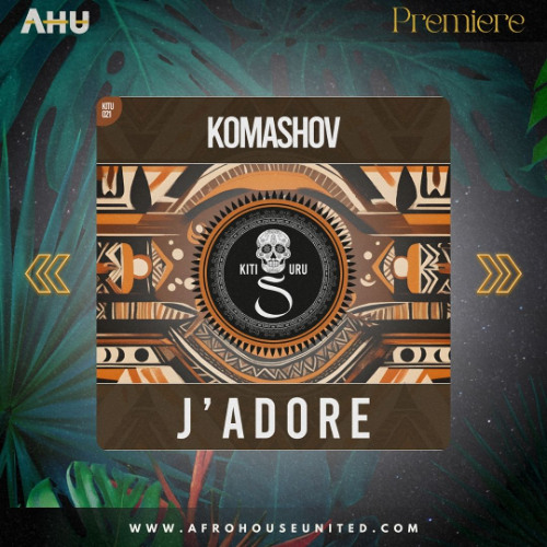 AHU Premiere: Komashov - J'Adore (Original Mix) [Kitisuru]