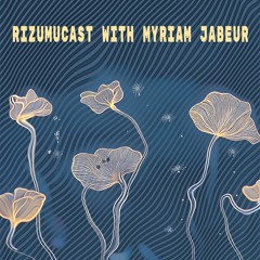 Rizumucast With Myriam Jabeur