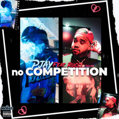 Pjay - No Competition ft (Rucci)