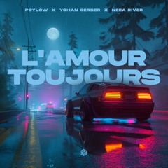 Poylow, Yohan Gerber & NEEA RIVER - L'amour Toujours