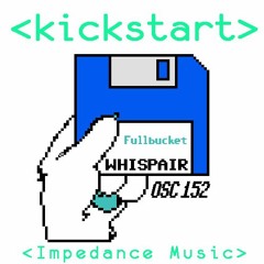 Impedance Music - Kickstart (OSC#152 -  Whispair)