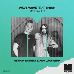Wave Wave - Missing U (feat. EMIAH) (Newman & Tristan Barraclough Remix)