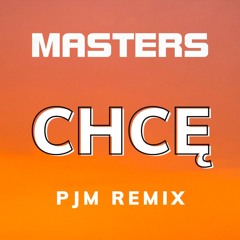 Chcę (PJM Remix)