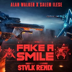 Alan Walker x Salem Ilese - Fake A Smile (STVLK Remix)