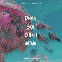QUÂN AP x PHẢN BỘI CHÍNH MÌNH x DEEZAYBIN MIX