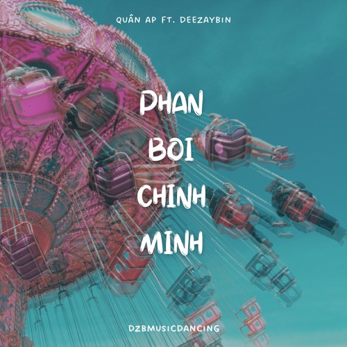 QUÂN AP x PHẢN BỘI CHÍNH MÌNH x DEEZAYBIN MIX