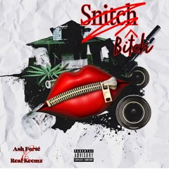 Ash Forté & Real Keemz - Snitch Bitch