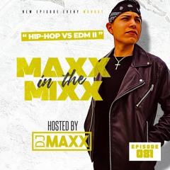 MAXX IN THE MIXX 081 - " HIP-HOP VS EDM II "