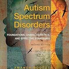 ] Autism Spectrum Disorders: Foundations, Characteristics, and Effective Strategies BY: E. Aman