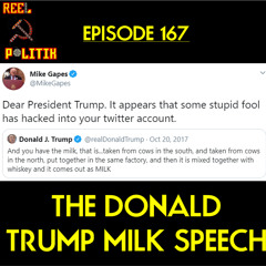 Episode 167 - The Donald Trump Milk Speech