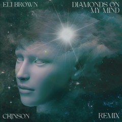 Eli Brown - Diamonds On My Mind (CHINSON Remix)