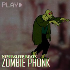 ZOMBIE PHONK ( Neverlseep Beats )