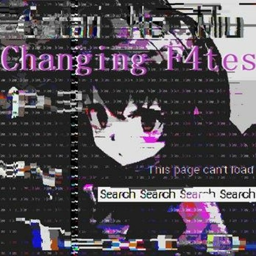 Changing F4tes