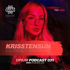 KRISSTENSUN - OPIUM PODCAST 031 FEBRUARY