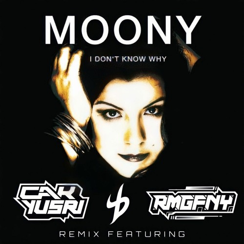 I Don't Know Why 2023 - Moony ( Yoga BeatMap) - CAK YUS X RMGFNY -