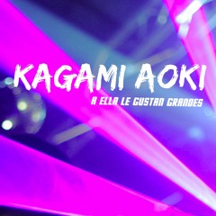 A Ella Le Gustan Grandes (feat Kagami Aoki)