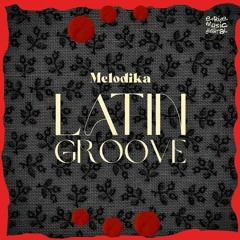 Melodika - Latin Groove (Original Mix)