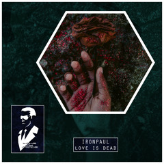Ironpaul - Love Is Dead