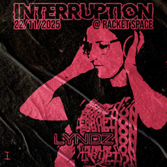 INTERRUPTION @ RACKETSPACE 22/11/2025 PROMO MIX - LYNDZ