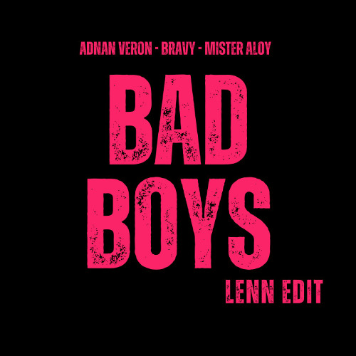 Adnan Veron, Bravy, Mister Aloy - Bad Boys (LENN Edit)