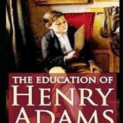 Download❤️eBook✔️ The Education of Henry Adams