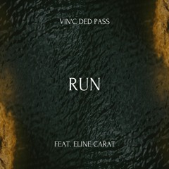 Vin’c Ded Pass Feat. Eline Carat - Run