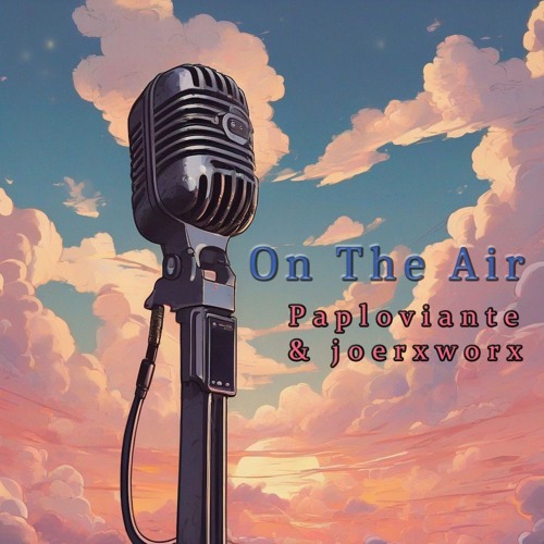 On The Air // Paploviante & joerxworx