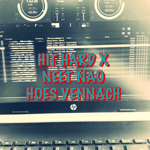 HIT HARD X NEET NAO HOE VENNACH