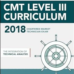 ~>Free Downl0ad CMT Level III 2018: The Integration of Technical Analysis _  Wiley (Author)  [F