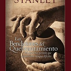 [FREE] PDF 🗃️ Las bendiciones del quebrantamiento: Por qué Dios permite que atravese