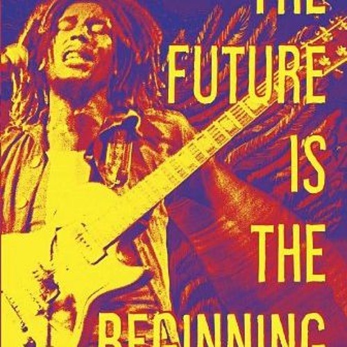 [DOWNLOAD] EPUB 📖 The Future Is the Beginning: The Words and Wisdom of Bob Marley by