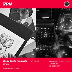 Body Tools Presents: tiro! - Extended DJ Set from One Park (VPN Radio - 05/15/24)