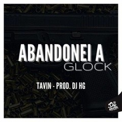 TAVIN - ABANDONEI A GLOCK - PROD HG - 2022