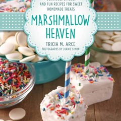 ⚡[PDF]✔ Marshmallow Heaven: Delicious, Unique, and Fun Recipes for Sweet Homemade Treats