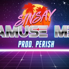 Amuse Me (PROD. Perish)