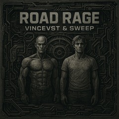 ROAD RAGE - VinceVST & Sweep (FREEDL)