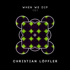 Christian Löffler - When We Dip 191
