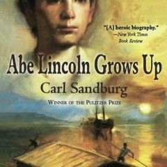 [GET] EBOOK 📁 Abe Lincoln Grows Up by  Carl Sandburg &  James Daugherty [PDF EBOOK E