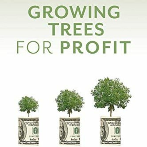 Stream Open PDF Growing Trees for Profit by Craig Wallin by