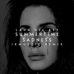 Lana Del Rey - Summertime Sadness (IKmuzzic Remix)