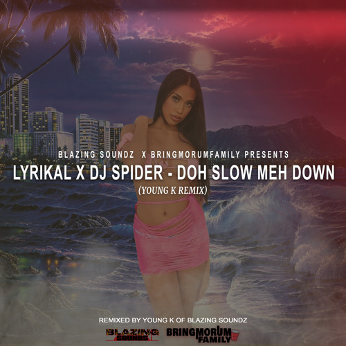 Lyrikal X DJ Spider - Doh Slow Meh Down (Young K Remix)